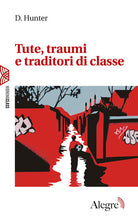 Cover of Tute, traumi e traditori di classe