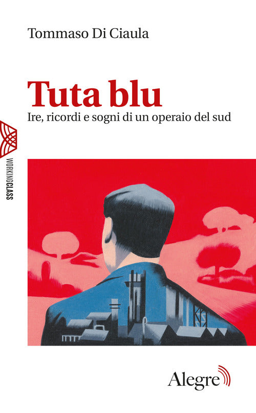 Cover of Tuta blu. Ire, ricordi e sogni di un operaio del Sud