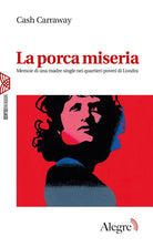 Cover of porca miseria. Memoir di una madre single nei quartieri poveri di Londra