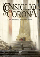 Il Consiglio e la Corona. L'arte della politica nella Terra di Mezzo
