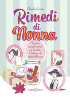 Cover of Rimedi di nonna. Trucchi e consigli naturali per la salute, la bellezza e la pulizia della casa