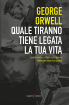 Cover of Quale tiranno tiene legata la tua vita. London Letters, articoli sulla guerra, recensioni letterarie, poesie