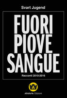 Cover of Fuori piove sangue. Racconti 2010-2016
