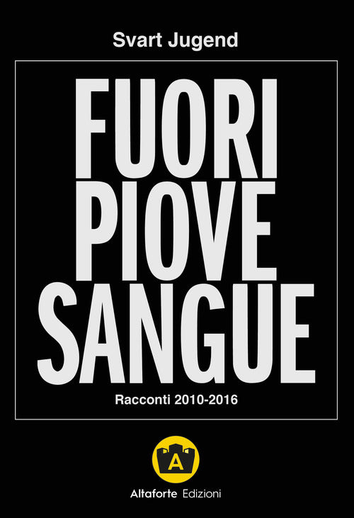 Cover of Fuori piove sangue. Racconti 2010-2016