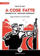 Cover of A cose fatte. Memorie di un «socialista nazionale»