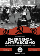 Cover of Emergenza antifascismo. Dagli anarchici ai centri sociali: mappa delle violenze rosse in Italia