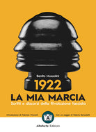 Cover of 1922. La mia marcia. Scritti e discorsi della Rivoluzione fascista