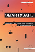 Cover of Smart and safe. Performative-suit design per la protezione e l'emergenza sanitaria