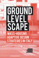 Cover of Ground level-scape. Mass-housing adaptive design strategies in Italy