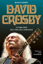 Cover of David Crosby. Ultimo eroe dell'era dell'Acquario