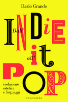 Cover of Dall'Indie all'It-pop. Evoluzione estetica e linguaggi