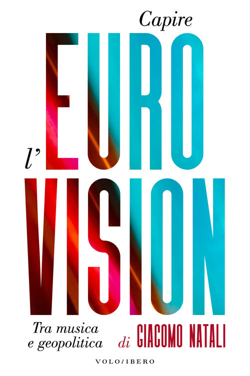 Cover of Capire l'Eurovision. Tra musica e geopolitica