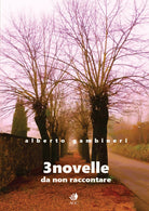3 novelle. Da non raccontare