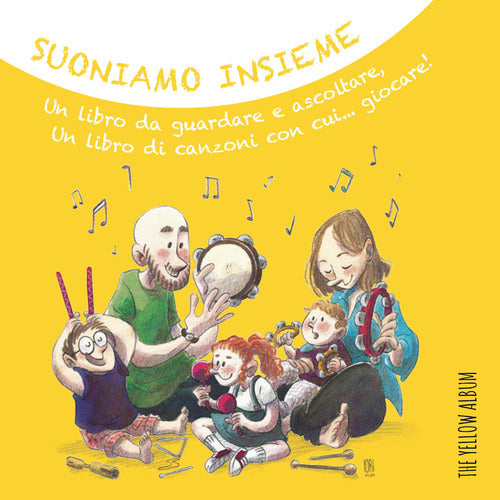 Cover of Suoniamo insieme. The Yellow Album. Un libro da guardare e ascoltare, un libro di canzoni con cui... giocare!