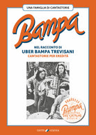 Cover of Bampa. Una famiglia di cantastorie nel racconto di Uber Bampa Trevisani cantastorie per eredità