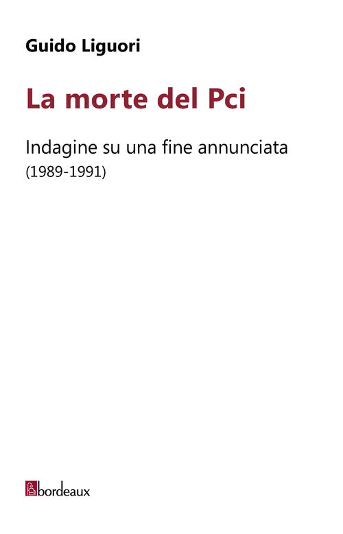 Cover of morte del PCI. Indagine su una fine annunciata (1989-1991)