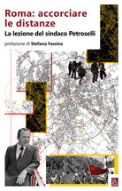 Cover of Roma: accorciare le distanze. La lezione del sindaco Petroselli