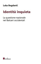 Cover of Identità inquieta. La questione nazionale nei Balcani occidentali