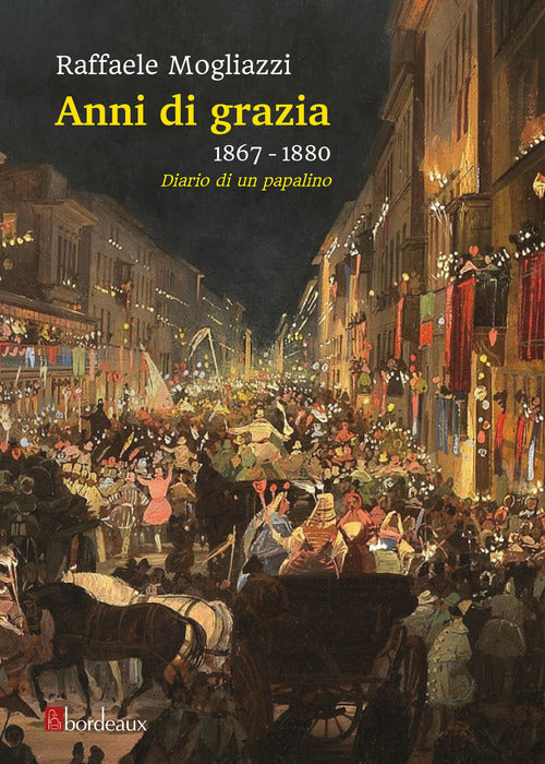 Cover of Anni di grazia 1867-1880. Diario di un papalino