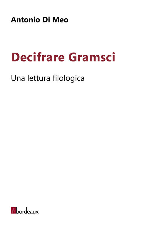 Cover of Decifrare Gramsci. Una lettura filologica