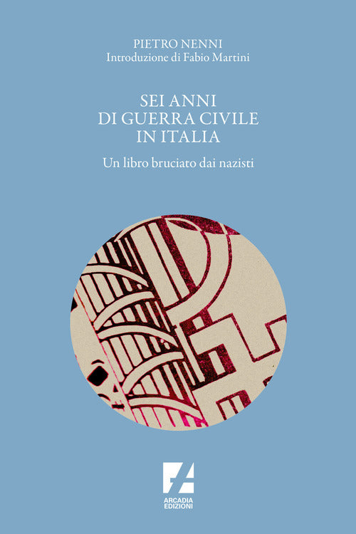 Cover of Sei anni di guerra civile in Italia. Un libro bruciato dai nazisti