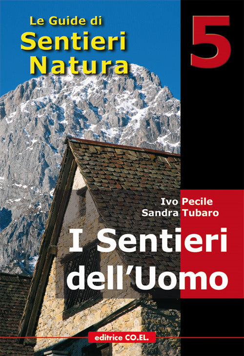 Cover of sentieri dell'uomo. 40 itinerari escursionistici alla scoperta della vita di un tempo sui rilievi del Friuli