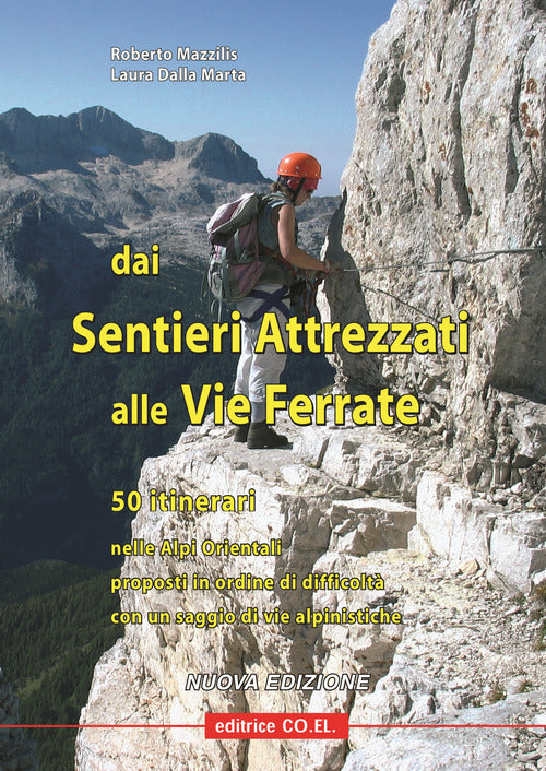 Cover of Dai sentieri attrezzati alle vie ferrate. 50 itinerari nelle Alpi Orientali proposti in ordine di difficoltà con un saggio di vie alpinistiche