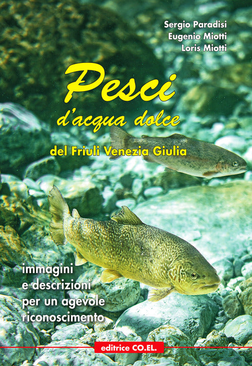 Cover of Pesci d'acqua dolce del Friuli Venezia Giulia. Immagini e descrizioni per un agevole riconoscimento