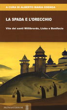 Cover of spada e l'orecchio. Vite dei santi Willibrordo, Lioba e Bonifacio