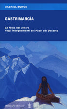 Cover of Gastrimargia. La follia del ventre negli insegnamenti dei Padri del Deserto