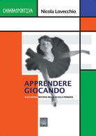 Cover of Gioco e... è apprendimento. Educazione motoria nella scuola primaria