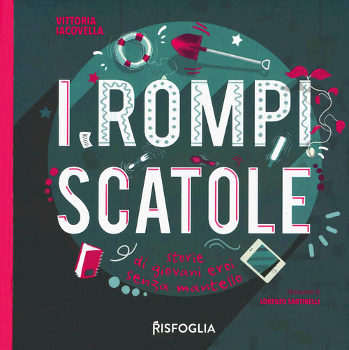 Cover of rompiscatole. Storie di giovani eroi senza mantello
