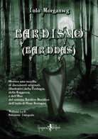 Cover of Bardismo (Barddas). Ovvero una raccolta di documenti originali, illustrativi della teologia, della saggezza e dell'uso del sistema bardico-druidico dell'isola di Gran Bretagna