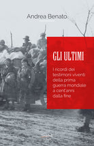 Cover of ultimi. I ricordi dei testimoni viventi della prima guerra mondiale a cent'anni dalla fine