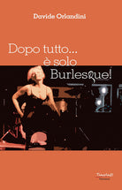 Cover of Dopo tutto... è solo Burlesque!