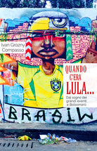 Cover of Quando c'era Lula.... Dal sogno dei grandi eventi a Bolsonaro