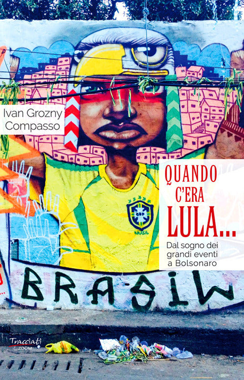 Cover of Quando c'era Lula.... Dal sogno dei grandi eventi a Bolsonaro
