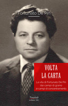 Cover of Volta la carta. La vita di Fortunato De Pin dai campi di grano ai campi di concentramento