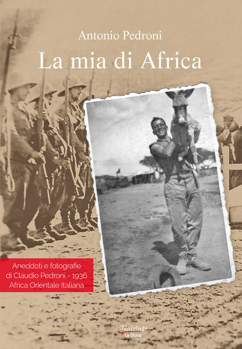 Cover of mia di Africa. Aneddoti e fotografie di Claudio Pedroni. 1936 Africa Orientale Italiana