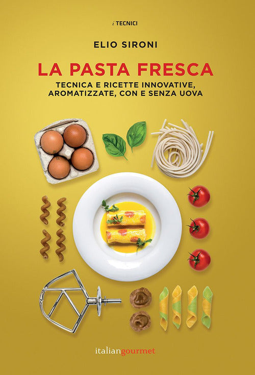 Cover of pasta fresca. Tecniche e ricette innovative, aromatizzate, con e senza uova