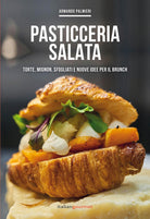 Cover of Pasticceria salata. Torte, mignon, sfogliati e nuove idee per il brunch