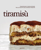 Tiramis. Tradizione e innovazione nelle ricette dei grandi maestri