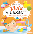 Cover of Viola fa il bagnetto. Prime nozioni sull'igiene personale!