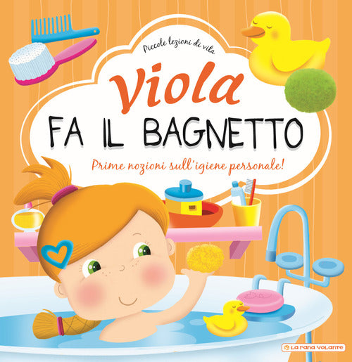 Cover of Viola fa il bagnetto. Prime nozioni sull'igiene personale!
