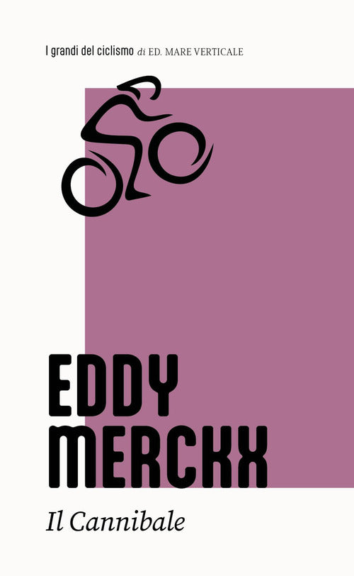 Eddy Merckx. Il cannibale