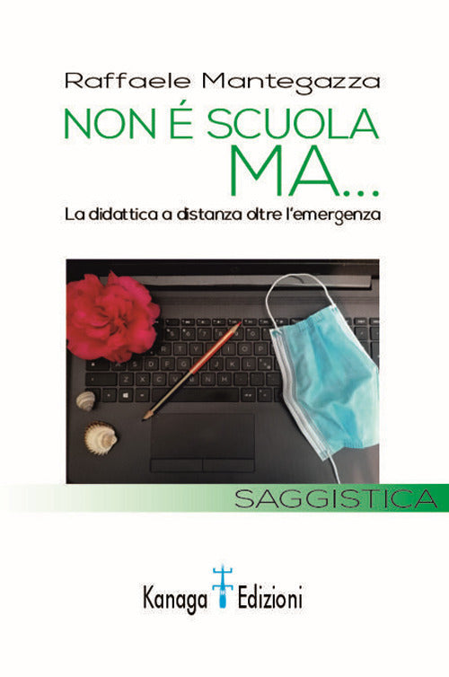 Cover of Non è scuola ma... La didattica a distanza oltre l'emergenza