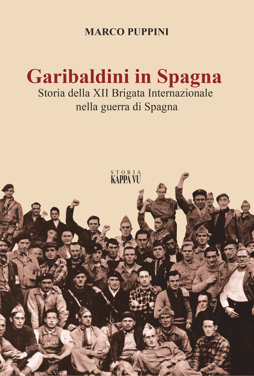 Cover of Garibaldini in Spagna. Storia della XII Brigata Internazionale nella guerra di Spagna