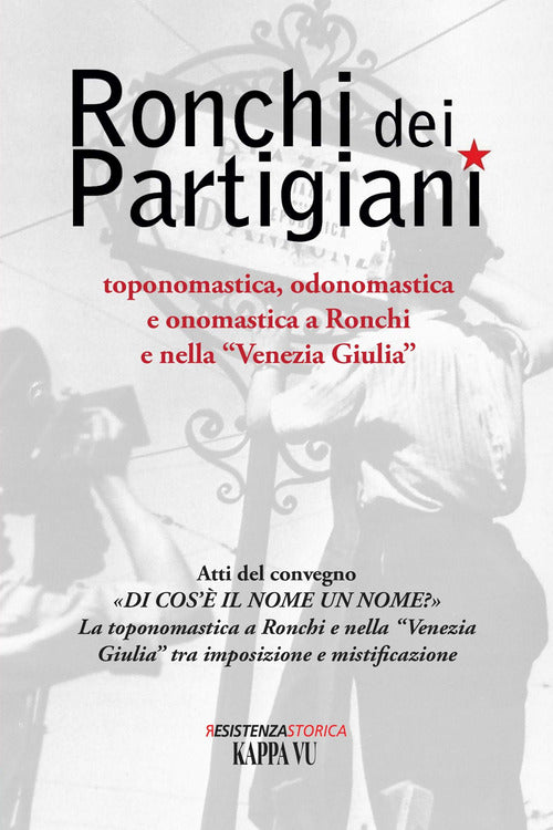 Cover of Ronchi dei Partigiani. Toponomastica, odonomastica e onomastica a Ronchi e nella «Venezia Giulia»