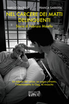 Cover of Nel carcere dei matti delinquenti. Storia di Fabrizio Maiello. Un talento del calcio, un sogno infranto, l'internamento in Opg, la rinascita