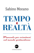 Cover of Tempo e realtà. Manuale per orientarsi nel mondo postmoderno